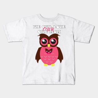 we owl love our owl mom Kids T-Shirt